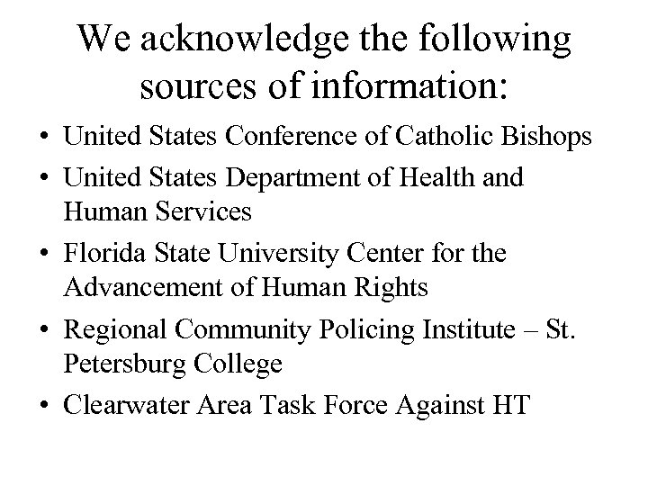 We acknowledge the following sources of information: • United States Conference of Catholic Bishops