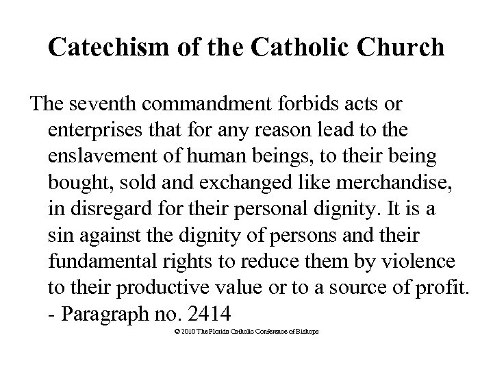 Catechism of the Catholic Church The seventh commandment forbids acts or enterprises that for
