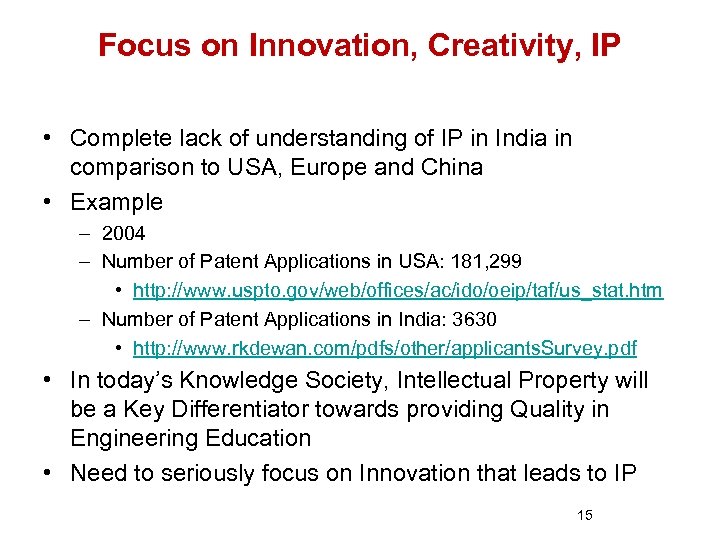 Focus on Innovation, Creativity, IP • Complete lack of understanding of IP in India