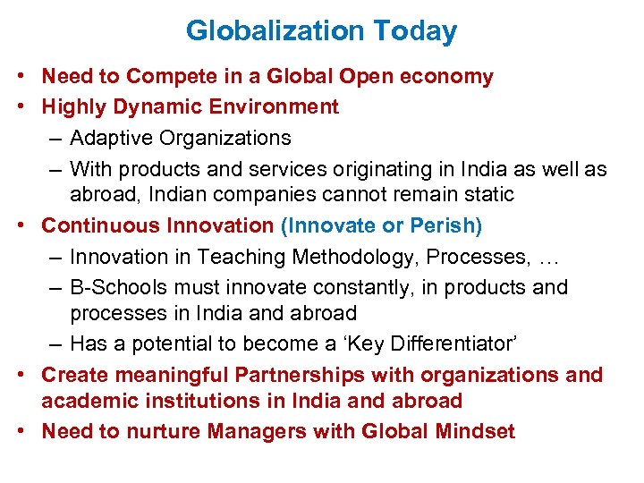 Globalization Today • Need to Compete in a Global Open economy • Highly Dynamic
