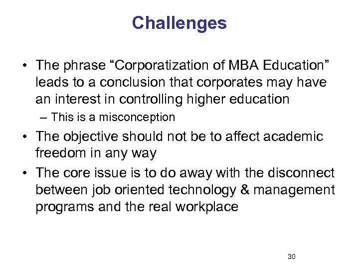 Challenges • The phrase “Corporatization of MBA Education” leads to a conclusion that corporates