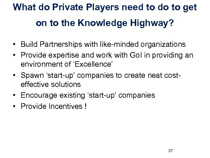 What do Private Players need to do to get on to the Knowledge Highway?