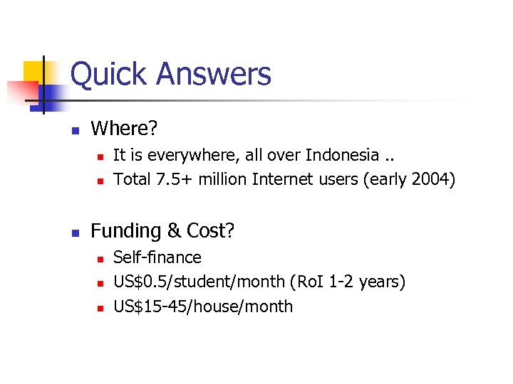 Quick Answers n Where? n n n It is everywhere, all over Indonesia. .