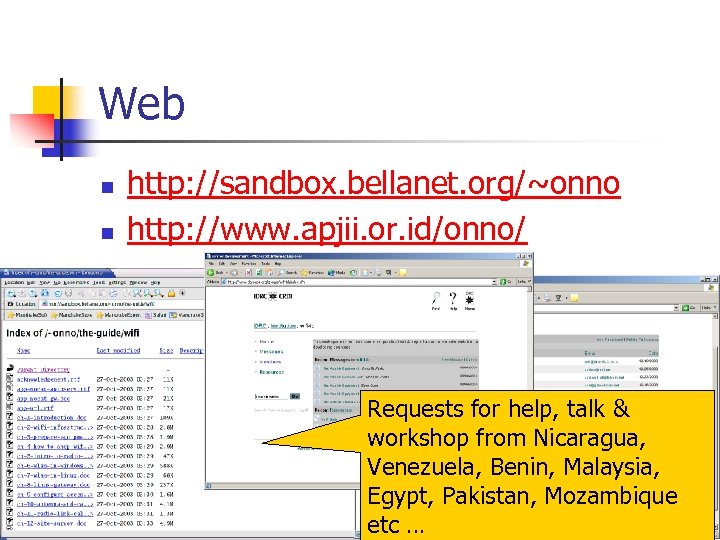 Web n n http: //sandbox. bellanet. org/~onno http: //www. apjii. or. id/onno/ Requests for