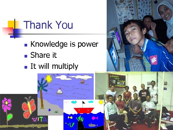 Thank You n n n Knowledge is power Share it It will multiply 