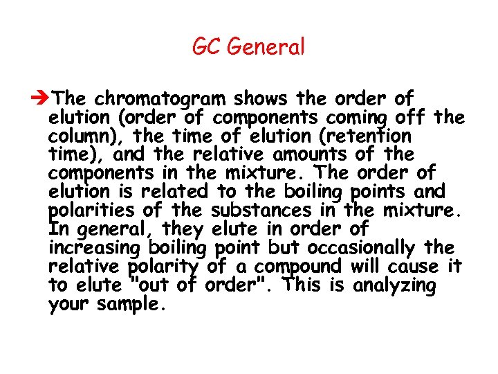 GC General èThe chromatogram shows the order of elution (order of components coming off