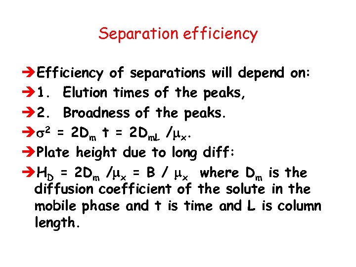 Separation efficiency èEfficiency of separations will depend on: è 1. Elution times of the