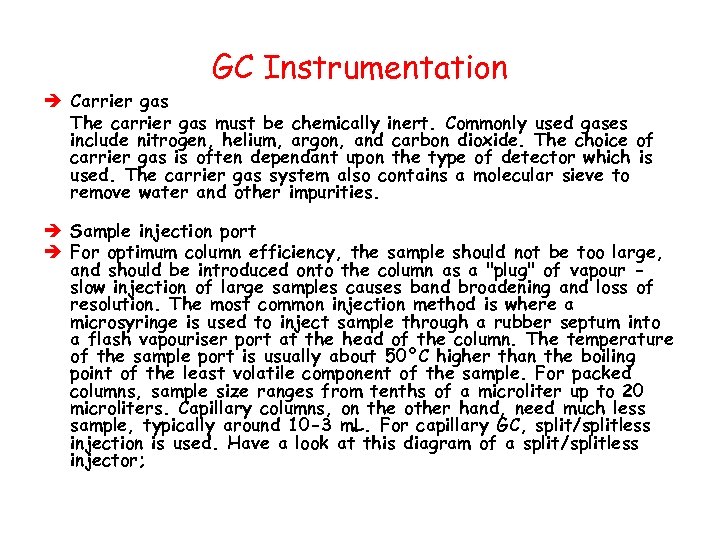GC Instrumentation è Carrier gas The carrier gas must be chemically inert. Commonly used