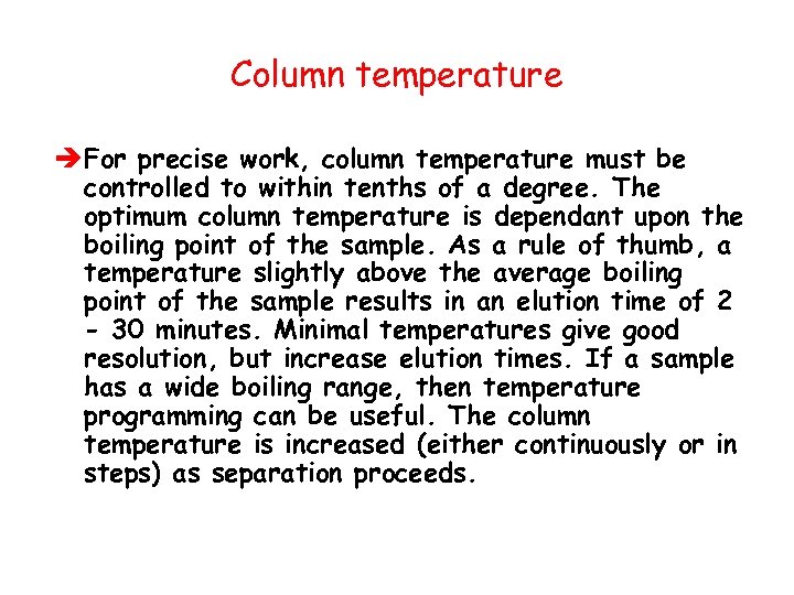 Column temperature è For precise work, column temperature must be controlled to within tenths