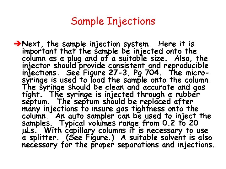 Sample Injections è Next, the sample injection system. Here it is important that the
