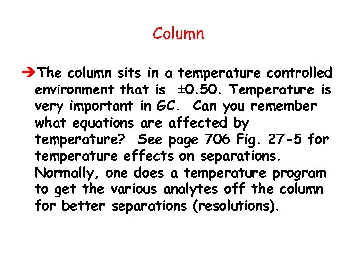 Column èThe column sits in a temperature controlled environment that is 0. 50. Temperature