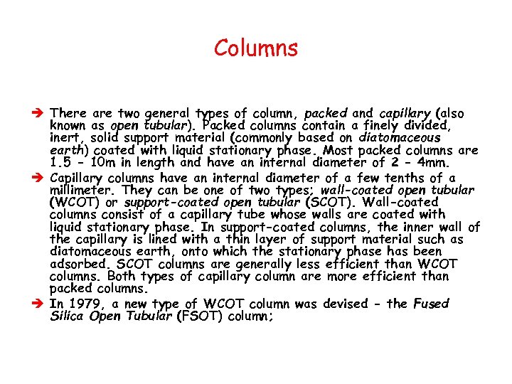 Columns è There are two general types of column, packed and capillary (also known
