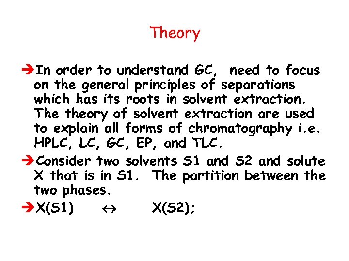 Theory èIn order to understand GC, need to focus on the general principles of