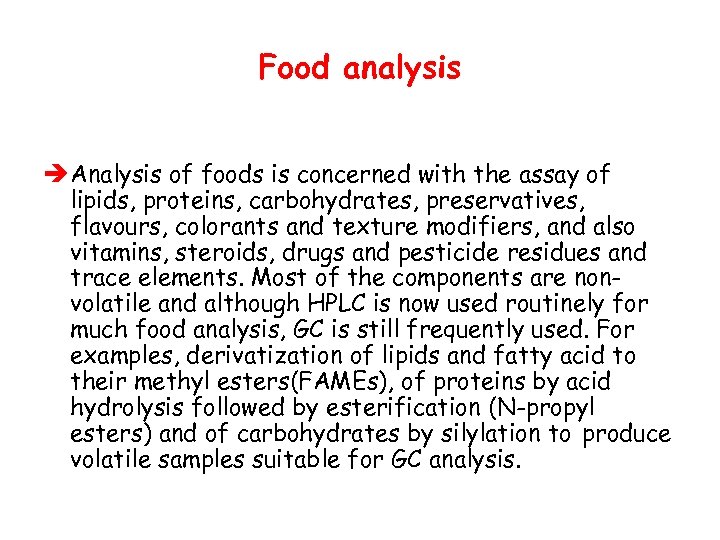 Food analysis è Analysis of foods is concerned with the assay of lipids, proteins,