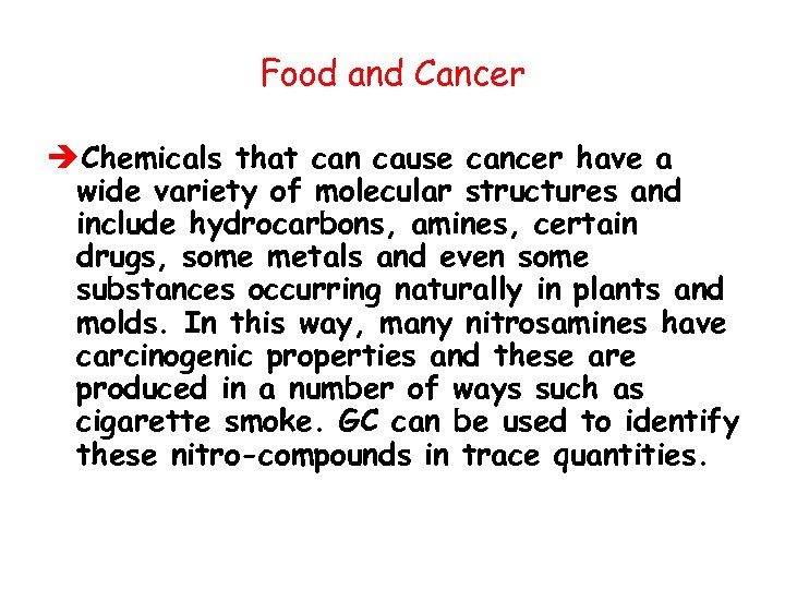 Food and Cancer èChemicals that can cause cancer have a wide variety of molecular