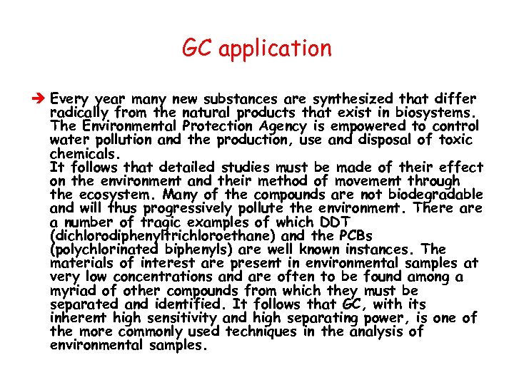 GC application è Every year many new substances are synthesized that differ radically from