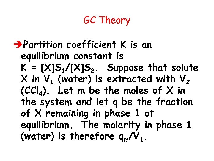 GC Theory èPartition coefficient K is an equilibrium constant is K = [X]S 1/[X]S