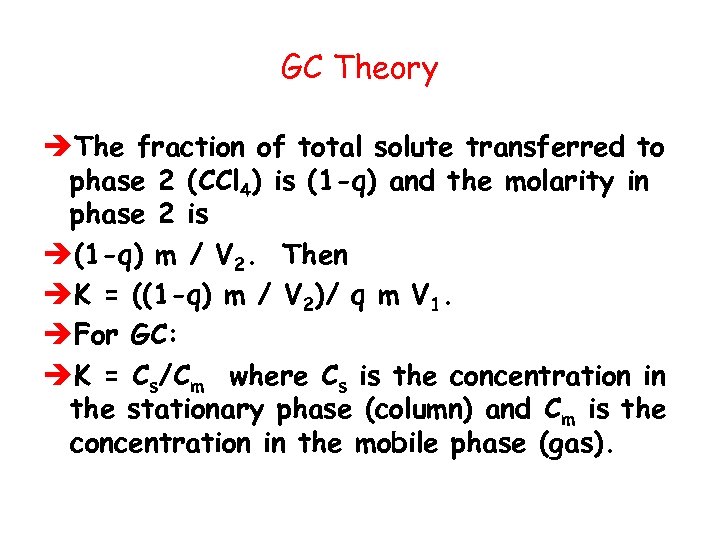 GC Theory èThe fraction of total solute transferred to phase 2 (CCl 4) is