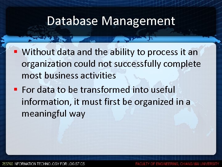 Database Management § Without data and the ability to process it an organization could