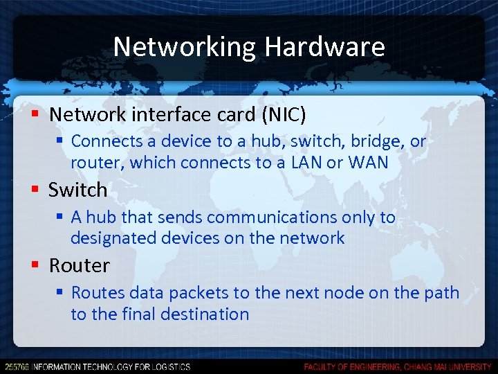 Networking Hardware § Network interface card (NIC) § Connects a device to a hub,