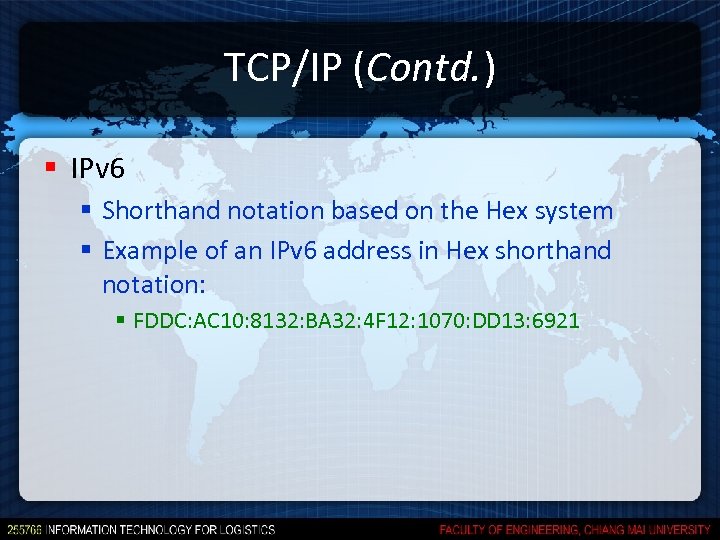 TCP/IP (Contd. ) § IPv 6 § Shorthand notation based on the Hex system
