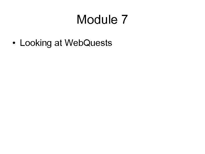 Module 7 • Looking at Web. Quests 