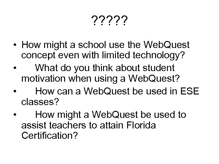 ? ? ? • How might a school use the Web. Quest concept even