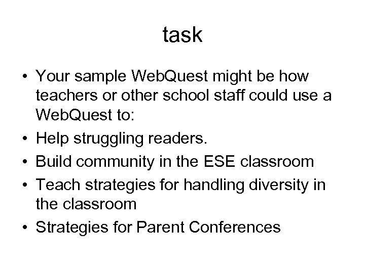 task • Your sample Web. Quest might be how teachers or other school staff