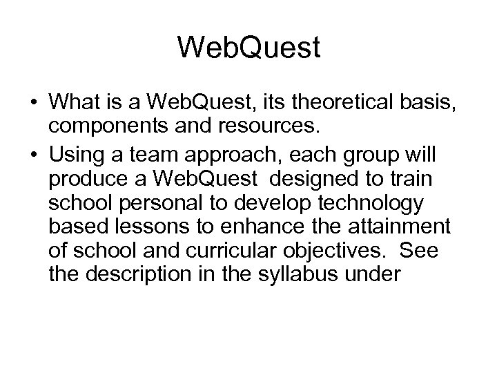 Web. Quest • What is a Web. Quest, its theoretical basis, components and resources.