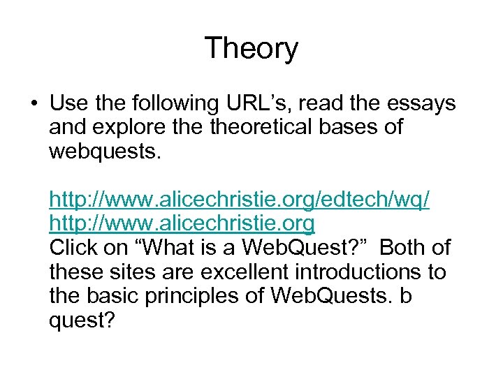 Theory • Use the following URL’s, read the essays and explore theoretical bases of