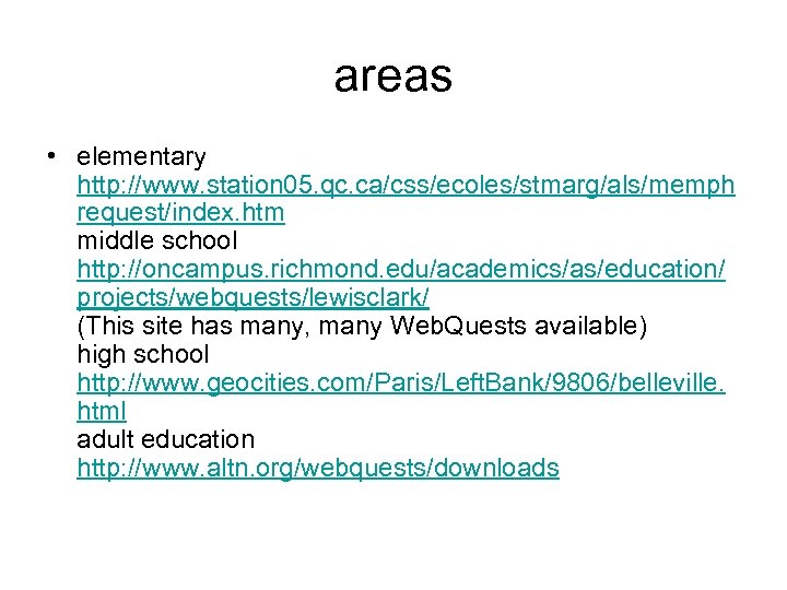 areas • elementary http: //www. station 05. qc. ca/css/ecoles/stmarg/als/memph request/index. htm middle school http: