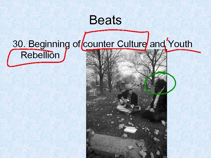 Beats 30. Beginning of counter Culture and Youth Rebellion 