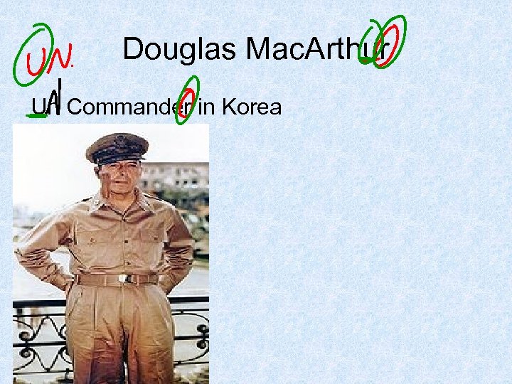Douglas Mac. Arthur Un Commander in Korea 