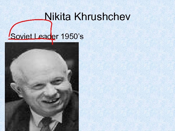 Nikita Khrushchev Soviet Leader 1950’s 