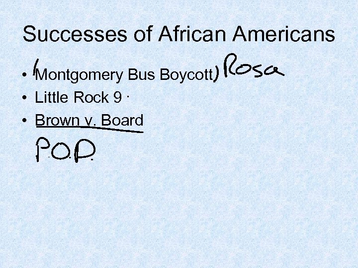 Successes of African Americans • Montgomery Bus Boycott • Little Rock 9 • Brown