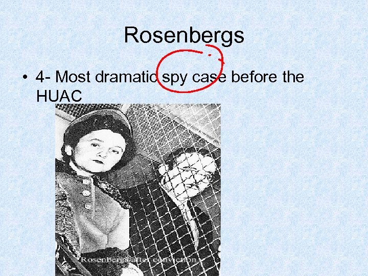 Rosenbergs • 4 - Most dramatic spy case before the HUAC 