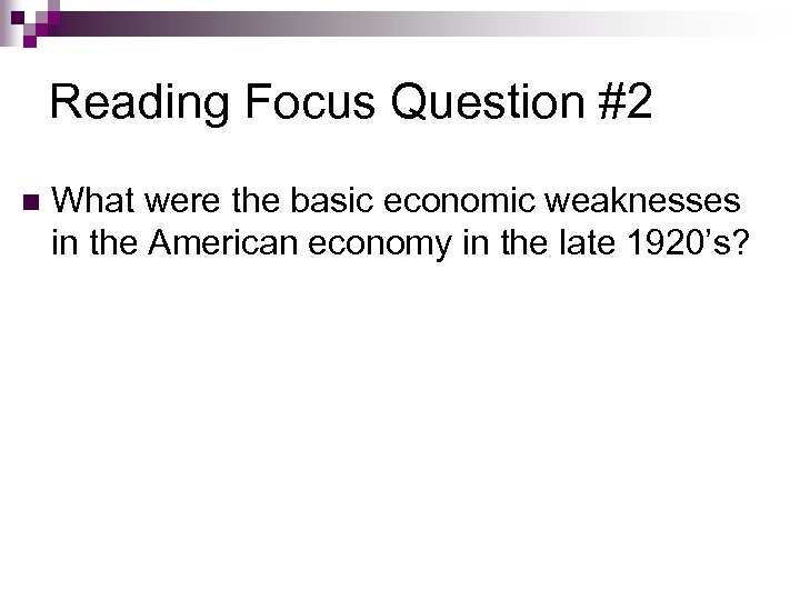 Reading Focus Question #2 n What were the basic economic weaknesses in the American