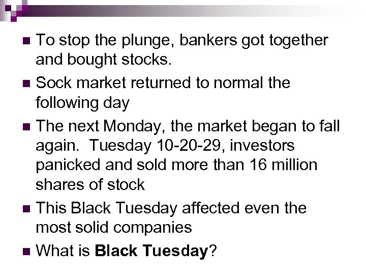 To stop the plunge, bankers got together and bought stocks. n Sock market returned