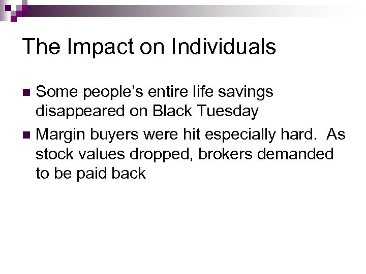 The Impact on Individuals Some people’s entire life savings disappeared on Black Tuesday n
