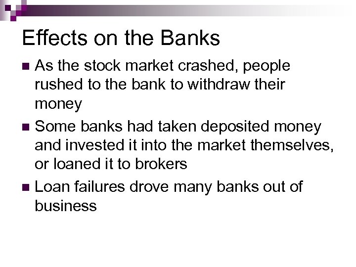 Effects on the Banks As the stock market crashed, people rushed to the bank