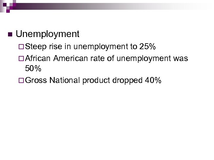 n Unemployment ¨ Steep rise in unemployment to 25% ¨ African American rate of