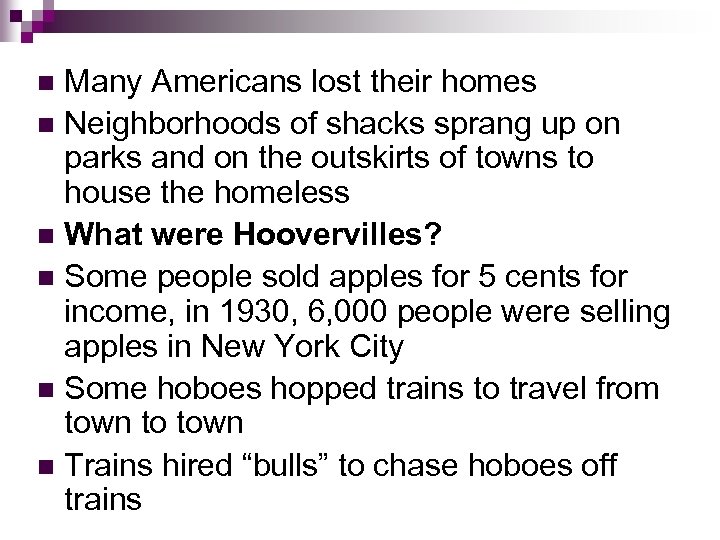 Many Americans lost their homes n Neighborhoods of shacks sprang up on parks and