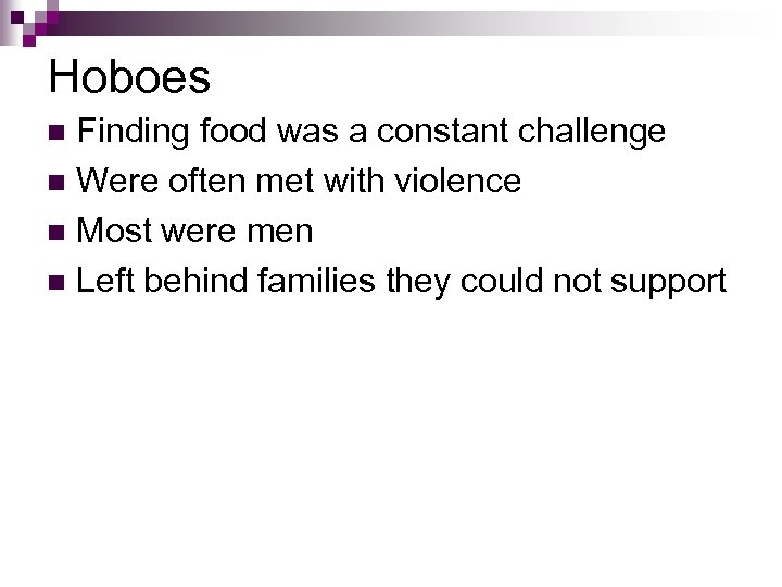 Hoboes Finding food was a constant challenge n Were often met with violence n