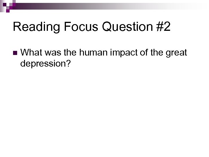 Reading Focus Question #2 n What was the human impact of the great depression?