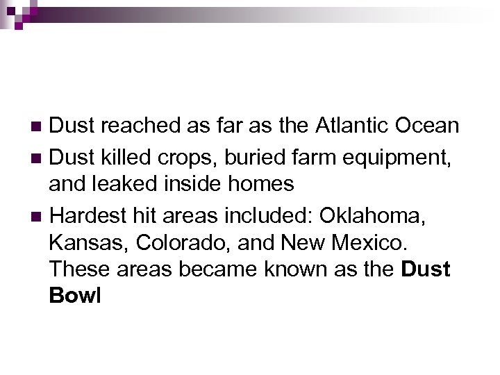 Dust reached as far as the Atlantic Ocean n Dust killed crops, buried farm