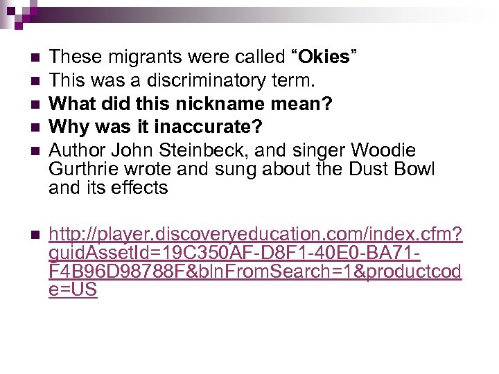 n n n These migrants were called “Okies” This was a discriminatory term. What