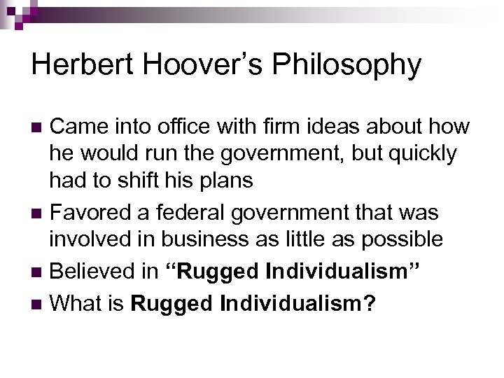 Herbert Hoover’s Philosophy Came into office with firm ideas about how he would run