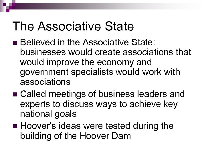 The Associative State Believed in the Associative State: businesses would create associations that would