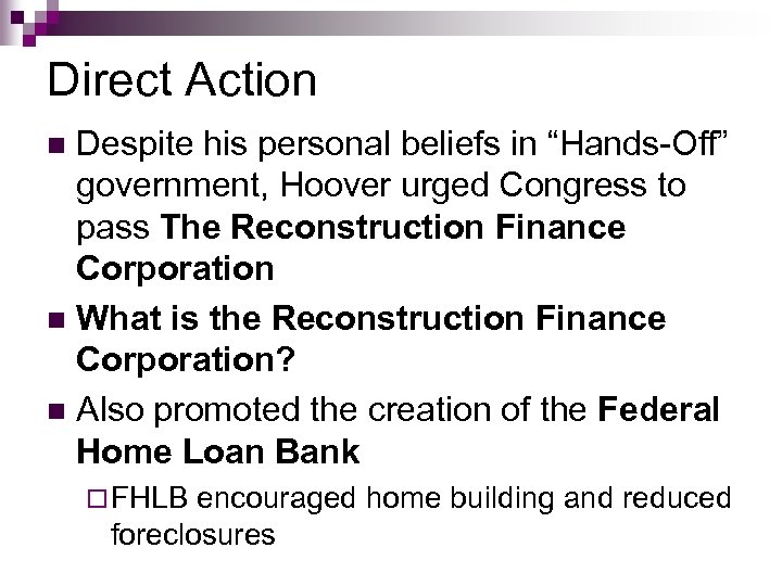 Direct Action Despite his personal beliefs in “Hands-Off” government, Hoover urged Congress to pass