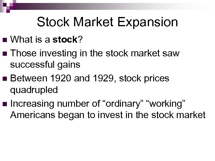 Stock Market Expansion What is a stock? n Those investing in the stock market